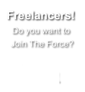 Freelancers! Do you want to
 Join The Force?CLICK HERE!